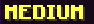 Medium